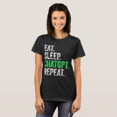 Eat Sleep Chatgpt Wiederholung T-Shirt (Vorne ganz)