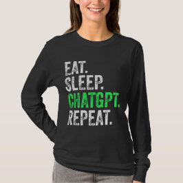 Eat Sleep Chatgpt Wiederholung T-Shirt