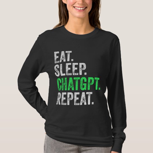Eat Sleep Chatgpt Wiederholung T-Shirt (Vorderseite)