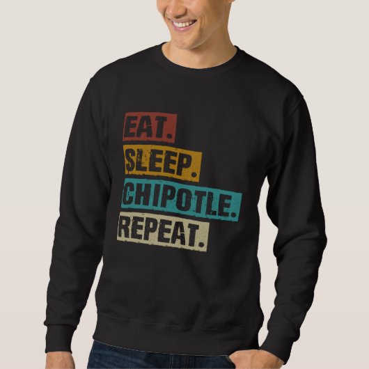 Eat Sleep Chipotle Repeat Vintage Chipotle Sweatshirt (Vorderseite)