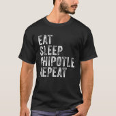 Eat Sleep Chipotle Wiederholung Funny Chipotle Vin T-Shirt (Vorderseite)