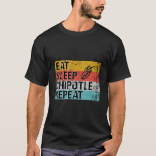 Eat Sleep Chipotle Wiederholung Funny Chipotle Vin T-Shirt