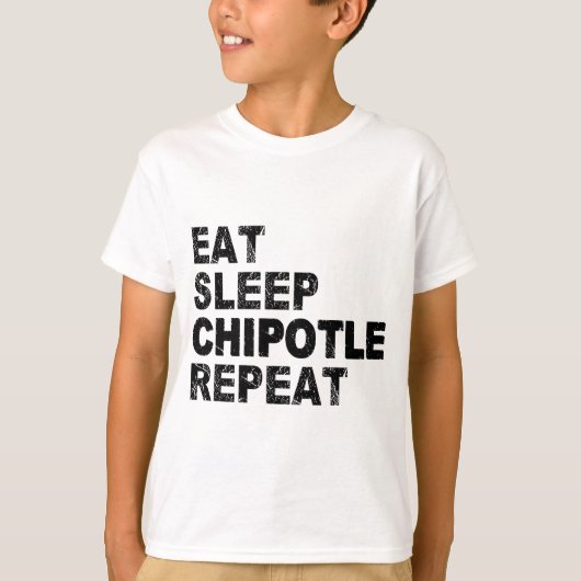 Eat Sleep Chipotle Wiederholung T-Shirt (Vorderseite)