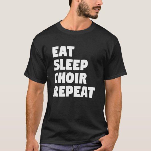 Eat Sleep Choir Repeat Musician Singer Singing T-Shirt (Vorderseite)