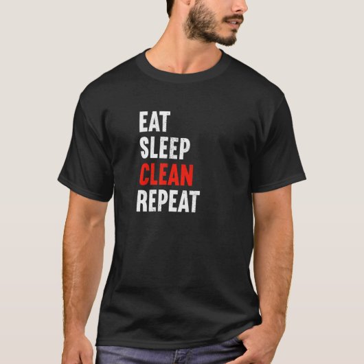 Eat Sleep Clean Repeat Janitor Caretaker Cleaner T-Shirt (Vorderseite)