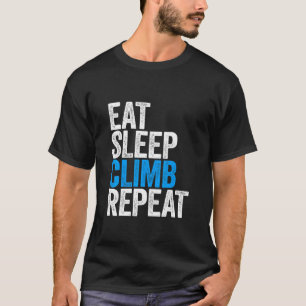 Eat Sleep Climb Wiederholung Climber Gif T-Shirt