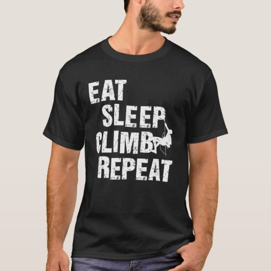 Eat Sleep Climb Wiederholung Climbing Bouldering R T-Shirt (Vorderseite)