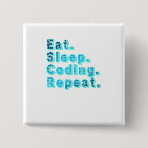 Eat Sleep Coding Repeat - Funny Tech Spaß Button
