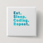 Eat Sleep Coding Repeat - Lustiger Tech-Humor Button (Vorderseite)