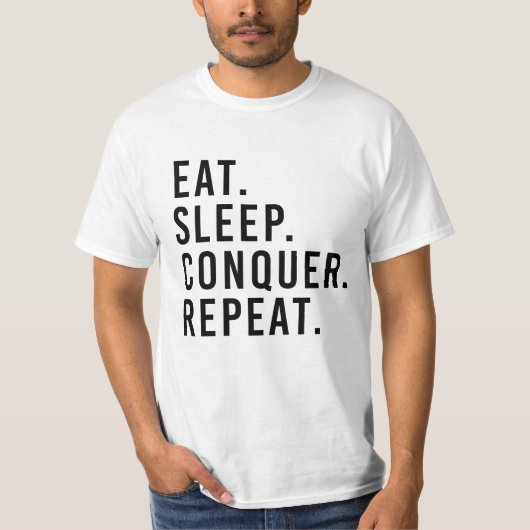 EAT. SLEEP. CONQUER. REPEAT. T-Shirt (Vorderseite)