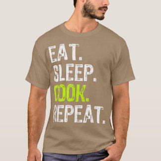 Eat Sleep Cook Repeat Cooking Chef Culinary Funny T-Shirt