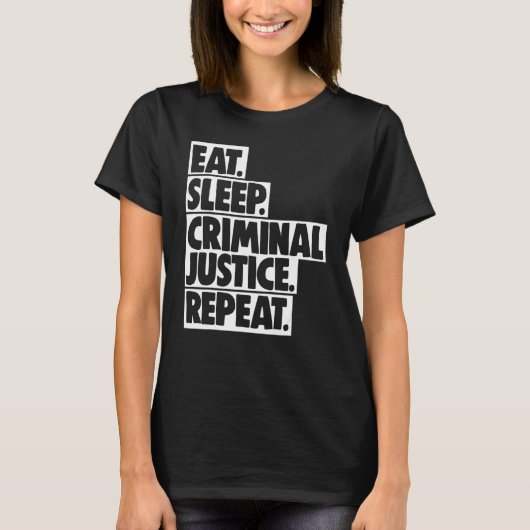 Eat Sleep Criminal Justice Repeat Women Court Lega T-Shirt (Vorderseite)