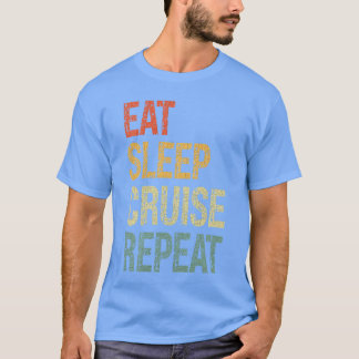 Eat Sleep Cruise Repeat Family Couple Beach Holida T-Shirt