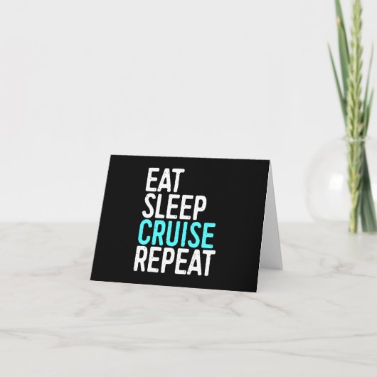 Eat Sleep Cruise Repeat Holiday Vacation Geschenk Karte (Vorderseite)
