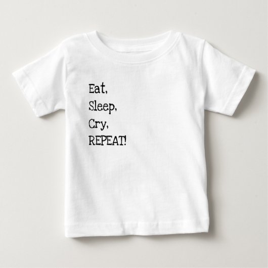 Eat, Sleep, Cry, Repeat! Baby T-shirt (Vorderseite)