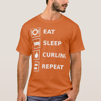 Eat Sleep Curling Wiederholung 6 2 T-Shirt
