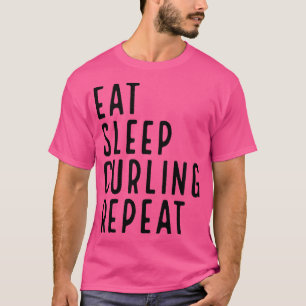 Eat Sleep Curling Wiederholung 6 T-Shirt