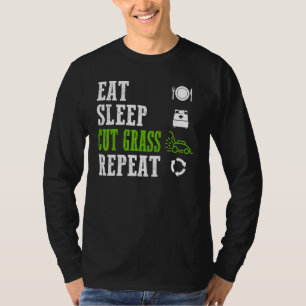 Eat Sleep Cut Gras Wiederholung Coole Rasenmäher L T-Shirt