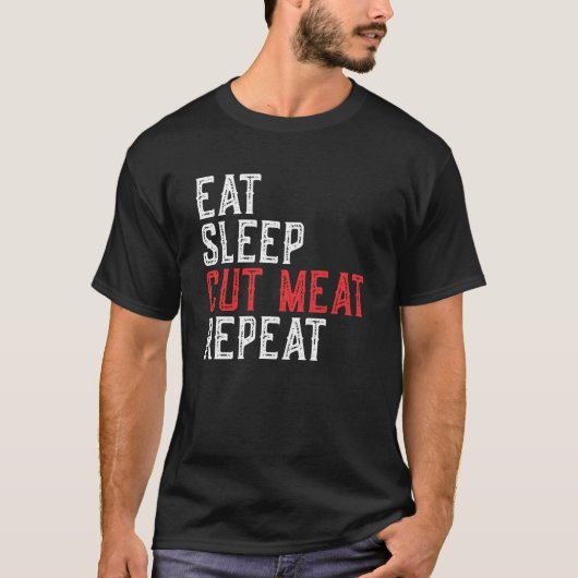 Eat Sleep Cut Meat Repeat Butcher T-Shirt (Vorderseite)
