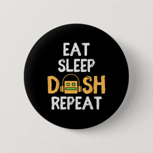Eat Sleep Dash Repeat Video Game Geometry Dash Gam Button