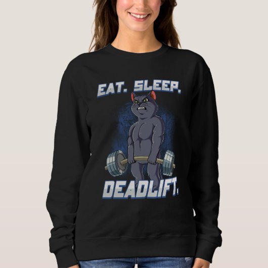 Eat Sleep Deadlift Gym Bodybuilding  10 Sweatshirt (Vorderseite)
