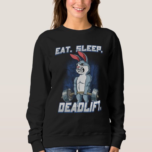 Eat Sleep Deadlift Gym Bodybuilding 13 Sweatshirt (Vorderseite)
