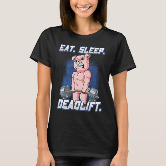 Eat Sleep Deadlift Gym Bodybuilding 1 T-Shirt (Vorderseite)