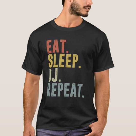 Eat Sleep DJ Repeat For DJ Disk Jockey T-Shirt (Vorderseite)