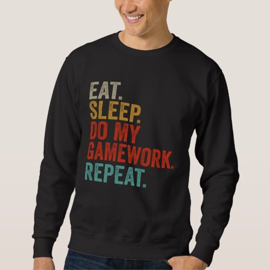 Eat Sleep Do My Gamework Gaming Gifts For Teenage  Sweatshirt (Vorderseite)