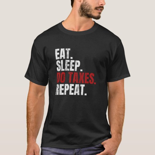 Eat Sleep Do Taxes Repetier Accounting T-Shirt (Vorderseite)