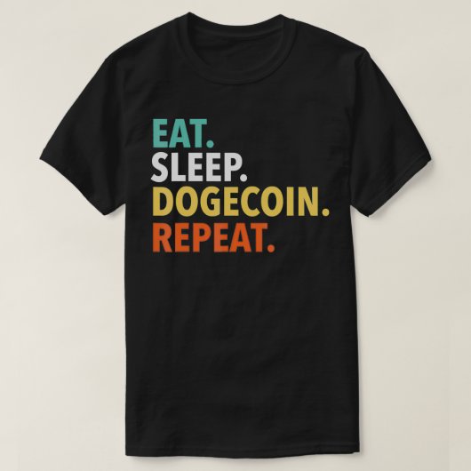 Eat Sleep Dogecoin Repeat , Doge Coin Crypto Curre T-Shirt (Design vorne)