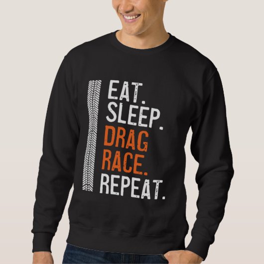 Eat Sleep Drag Race Repeat  Racing Car Petrolhead Sweatshirt (Vorderseite)