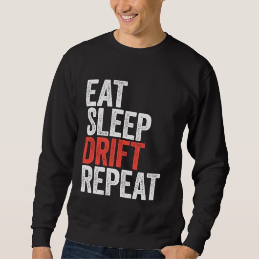 Eat Sleep Drift Repeat Car Racing Sweatshirt (Vorderseite)