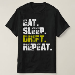 Eat Sleep Drift Repeat - Funny Drifting T - Shirt