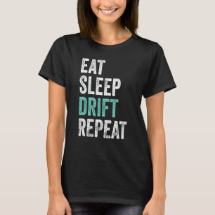 Eat Sleep Drift Wiederholung Drift Race 1 T-Shirt