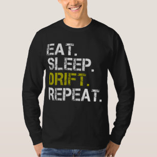 Eat Sleep Drift Wiederholung Drifting Race T - Shi T-Shirt