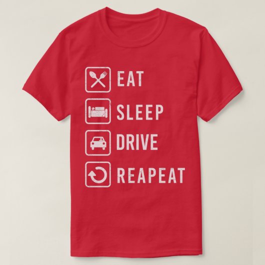 Eat Sleep Drive Repeat Driver Gift Idea T-Shirt (Design vorne)