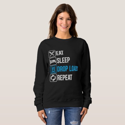 Eat Sleep Drop Loads Repeat Trucker Trailer Truck  Sweatshirt (Vorne ganz)