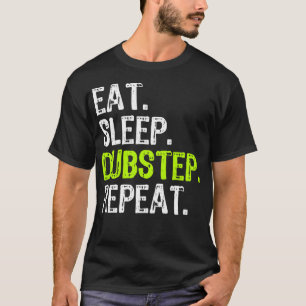Eat Sleep Dubstep Wiederholen Funny Music DJ Lover T-Shirt
