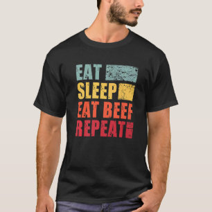 Eat Sleep Eat Beef Wiederholung T-Shirt