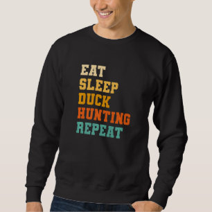 Eat Sleep Enck Jagd Wiederholung Wasservögel Jagd Sweatshirt