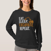 Eat Sleep Excavate Repeat Backhoe Loader Excavator T-Shirt (Vorderseite)