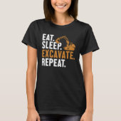 Eat Sleep Excavate Repeat Backhoe Loader Excavator T-Shirt (Vorderseite)