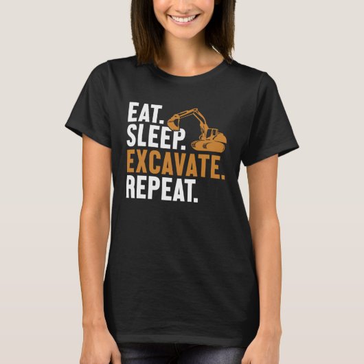 Eat Sleep Excavate Repeat Backhoe Loader Excavator T-Shirt (Vorderseite)