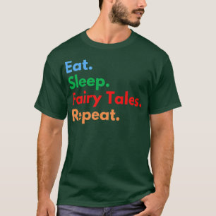 Eat Sleep Fairy Tales Wiederholung für Märchenfreu T-Shirt
