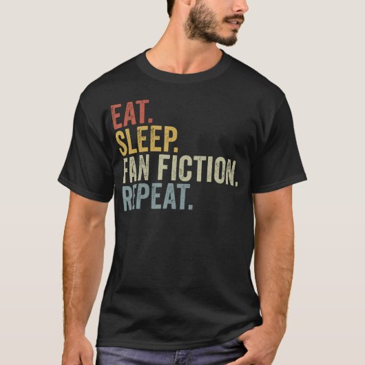Eat Sleep Fan Fiction Repeat Funny Fanfiction T-Shirt (Vorderseite)