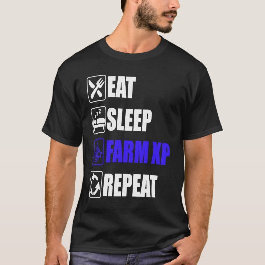 Eat Sleep Farm XP Repeat  funny gaming meme T-Shirt (Vorderseite)