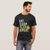 Eat Sleep Film Wiederholung Film Schauspieler Gesc T-Shirt (Vorne ganz)