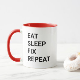 Eat Sleep Fix Repeat Funny Handyman Mechanic IT Tasse