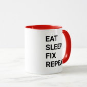 Eat Sleep Fix Repeat Funny Handyman Mechanic IT Tasse (VorderseiteRechts)